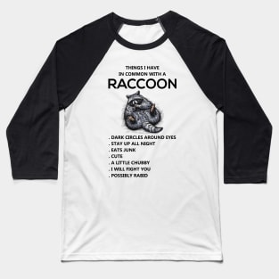 COMMON WITH A RACCOON Baseball T-Shirt